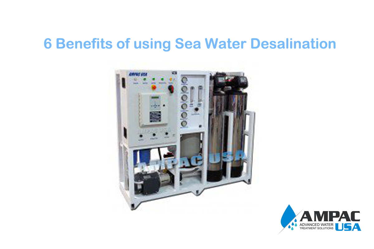 6 Benefits of using Sea Water Desalination Ampac USA
