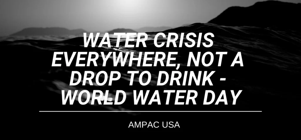 Water Crisis Everywhere Not A Drop To Drink World Water Day