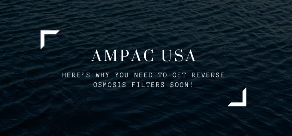 Heres Why You Need To Get Reverse Osmosis Filters Soon