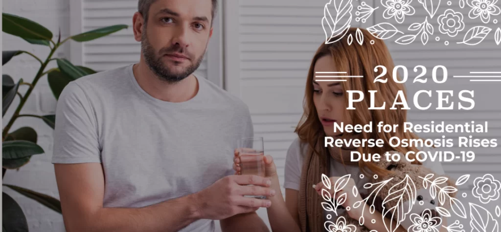 Need for Residential Reverse Osmosis Rises Due to COVID 19