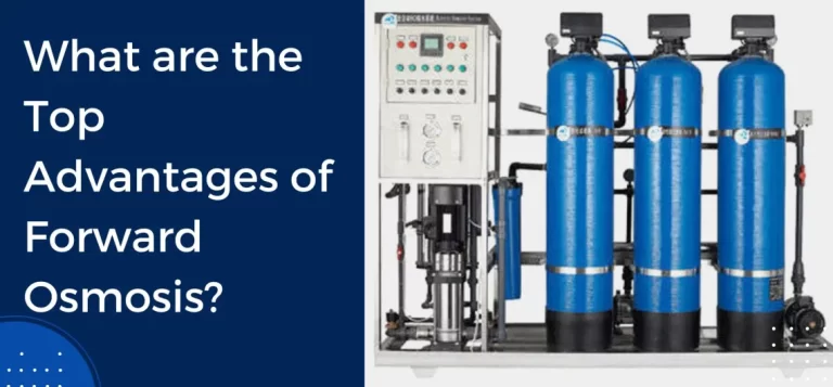 What are the Top Advantages of Forward Osmosis?