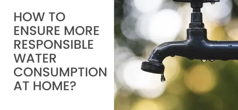 How to Ensure More Responsible Water Consumption At Home?