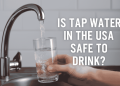 Is Tap Water in the USA Safe to Drink