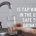 Is Tap Water in the USA Safe to Drink