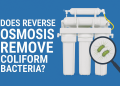 Does Reverse Osmosis Remove Coliform Bacteria