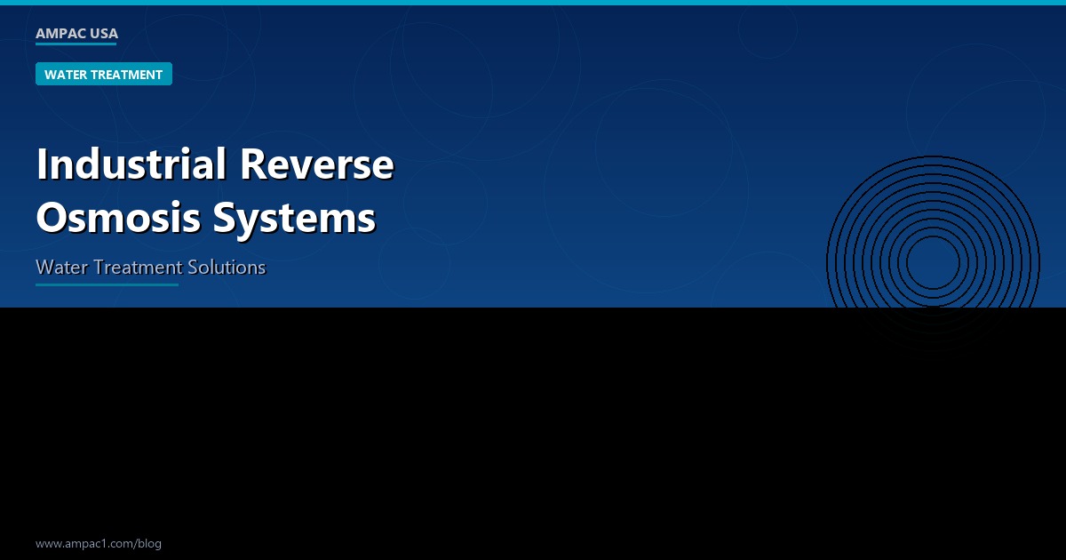 Industrial Reverse Osmosis Systems - AMPAC USA
