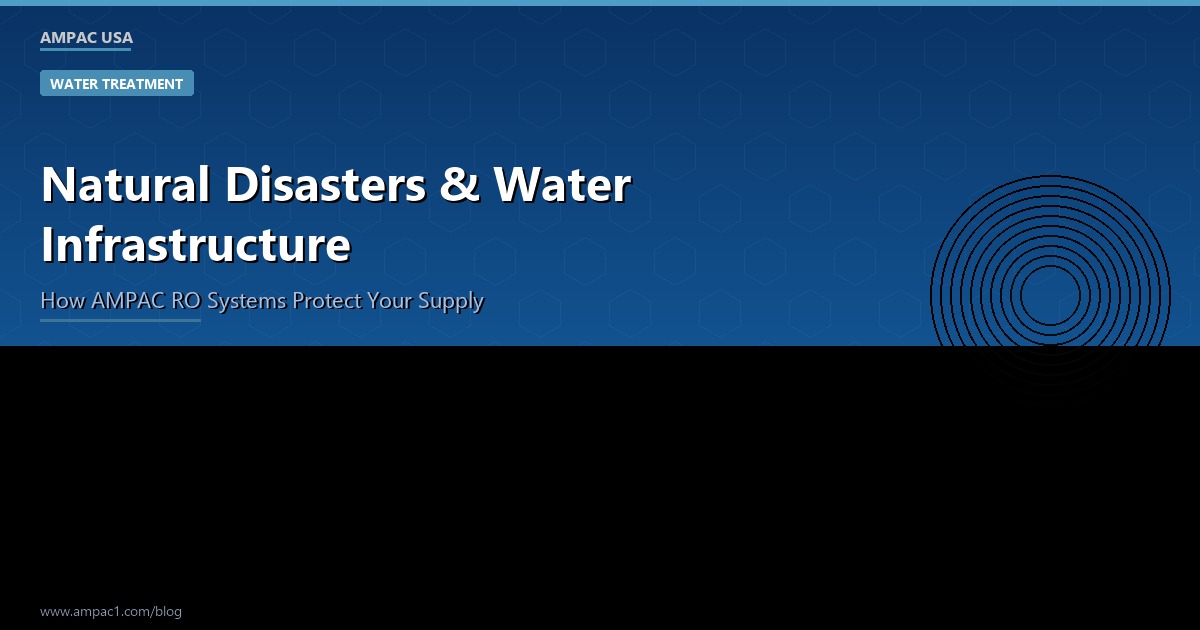Natural Disasters and Water Infrastructure - AMPAC USA