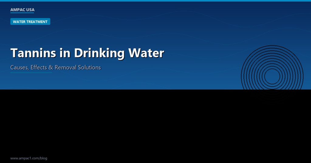 Tannins in Drinking Water - AMPAC USA