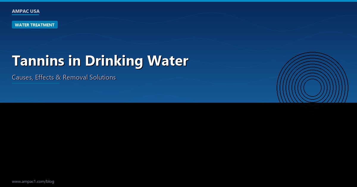Tannins in Drinking Water - AMPAC USA