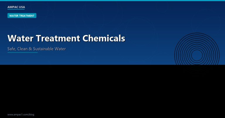 Water Treatment Chemicals: Ensuring Safe, Clean, and Sustainable Water with AMPAC USA Solutions