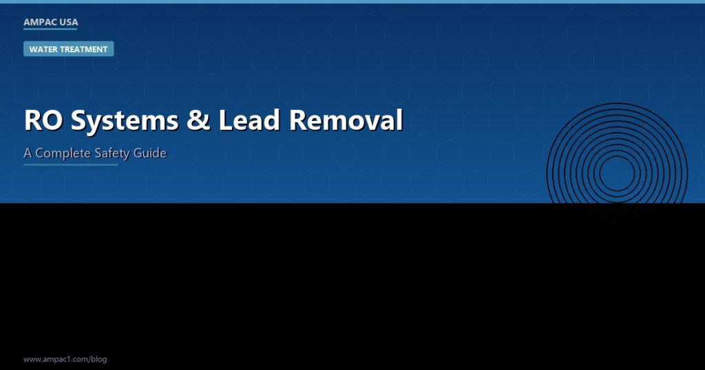 RO Systems and Lead Removal - AMPAC USA