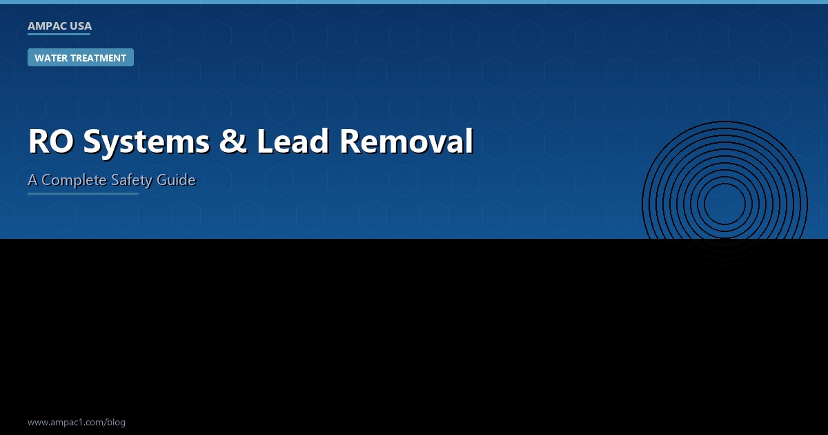 RO Systems and Lead Removal - AMPAC USA