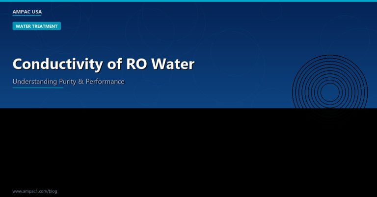 Conductivity of RO Water: Understanding Purity and Performance with AMPAC USA