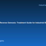 Boiler Feedwater Reverse Osmosis: Treatment Guide for Industrial Boilers
